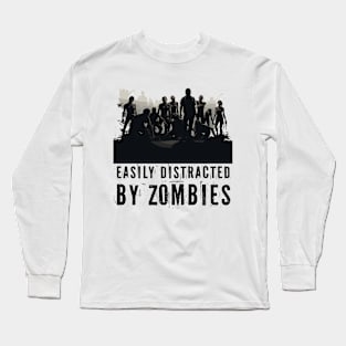 Easily Distracted By Zombies Long Sleeve T-Shirt